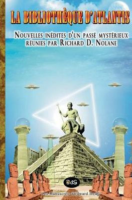 La Bibliotheque d'Atlantis: Anthologie reunie par Richard D. Nolane