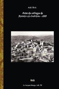 Title: Actes du Colloque d'Etudes et de Recherches sur Rennes-le-Chateau 2013, Author: Yves Lignon