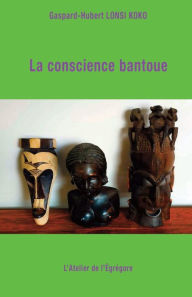 Title: La conscience bantoue, Author: Gaspard-Hubert Lonsi Koko