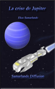 Title: La crise de Jupiter, Author: Ekas Samarlande