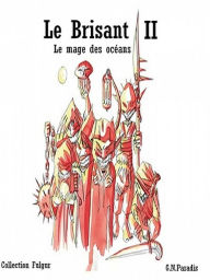 Title: Le Brisant II - Le mage des océans, Author: G.N.Paradis