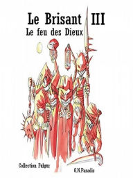 Title: Le Brisant III - Le feu des dieux, Author: G.N.Paradis