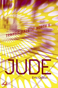 Title: JUDE - Book 1: Transit Hall 37 North 6, Author: Eric Callcut