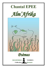 Title: Alm'Afrika: Poèmes, Author: Chantal Epée