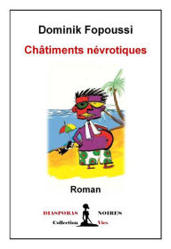 Title: Châtiments Névrotiques: Roman psychologique, Author: Dominik Fopoussi