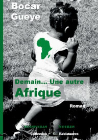 Title: Demain... Une autre Afrique, Author: Bocar Gueye