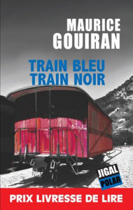 Title: Train bleu train noir: Prix Livresse de lire 2013, Author: Maurice Gouiran