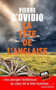 Title: La tête de l'Anglaise: Un roman noir, Author: Pierre D'Ovidio