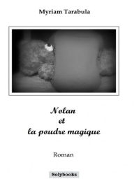 Title: Nolan et la poudre magique, Author: MYRIAM TARABULA