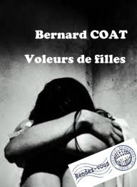 Title: Voleurs de Filles, Author: BERNARD COAT