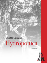 Title: Hydroponica: Un roman moderne empli d'espoir, Author: Brigitte Comard