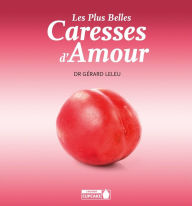 Title: Les plus belles caresses d'amour, Author: Docteur Gérard Leleu