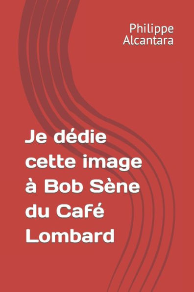 Je dédie cette image à Bob Sène du Café Lombard