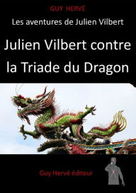 Title: Julien Vilbert contre la Triade du Dragon, Author: Guy Hervé