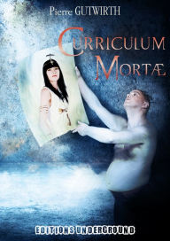 Title: Curriculum Mortae, Author: Pierre Gutwirth