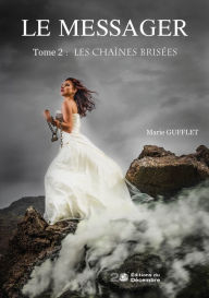 Title: Le messager - tome 2: Les chaînes brisées, Author: Marie Gufflet