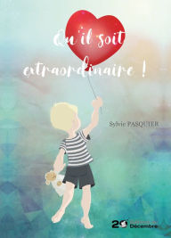 Title: Qu'il soit extraordinaire !: Témoignage, Author: Sylvie Pasquier