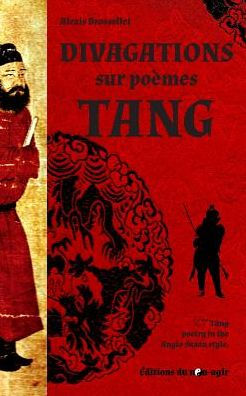 Divagations Sur Poemes Tang: & Tang Poetry in the Anglo-Saxon Style