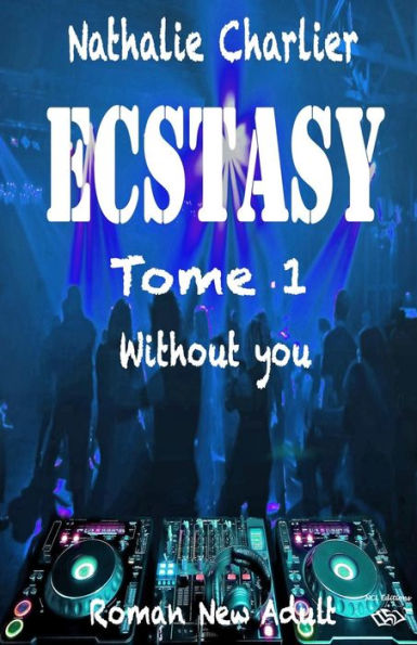 Ecstasy: Tome 1: Without you