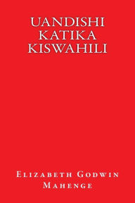 Title: Uandishi Katika Kiswahili, Author: Elizabeth Godwin Mahenge