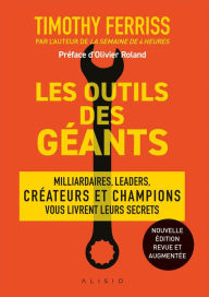 Title: Les outils des géants : leurs clés pour réussir, Author: Timothy Ferriss