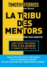 Title: La tribu des mentors, quand les plus grands nous inspirent, Author: Timothy Ferriss
