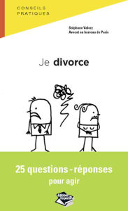 Title: Je divorce: 25 questions-réponses pour agir, Author: Stéphane Valory