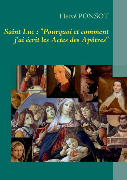 Saint Luc: "Pourquoi et comment j'ai écrit les Actes des Apôtres"