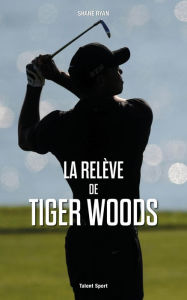 Title: La relève de Tiger Woods, Author: Shane Ryan