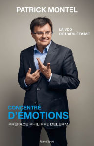 Title: Concentré d'émotions: La voix de l'athlétisme, Author: Patrick Montel