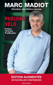 Title: Marc Madiot - Parlons vélo: Entretiens avec Mathieu Coureau, Author: Marc Madiot