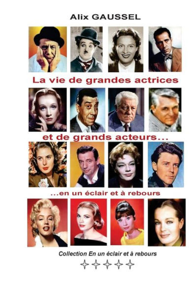 La vie de grandes actrices et de grands acteurs... en un ï¿½clair et ï¿½ rebours