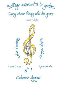 Title: solfege amusant a la guitare / Funny music theory with the guitar: cahier d'activites n°1 A partir de 4 ans/ activity notebook n°1 4 years and older, Author: Ana Maria Masveyraud