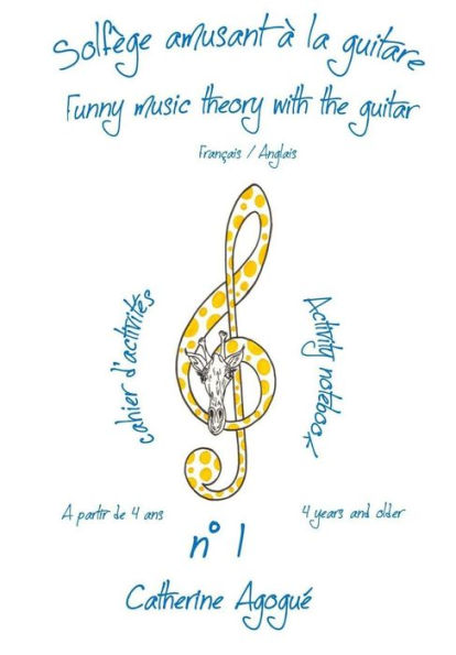 solfege amusant a la guitare / Funny music theory with the guitar: cahier d'activites n°1 A partir de 4 ans/ activity notebook n°1 4 years and older