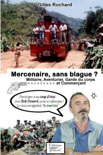 Mercenaire, sans blague ?: Militaire, aventurier, garde du corps et commerçant