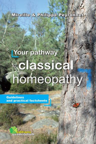 Title: Your pathway to classical homeopathy, Author: Philippe Peyronnet