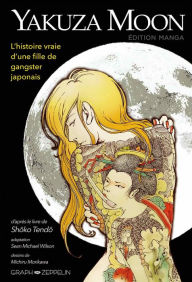 Title: Yakuza Moon - L'histoire vraie d'une fille de gangster japonais, Author: Shoko Tendo