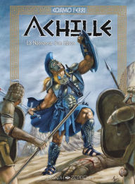 Title: Achille - La Naissance d'un héros : Tome 1, Author: Cosimo Ferri