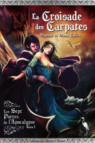 Title: Les Sept Portes de l'Apocalypse - Tome 1: La Croisade des Carpates, Author: Vanessa Callico