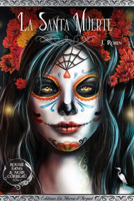 Title: Rouge Sang & Noir Corbeau - Tome 2: La Santa Muerte, Author: Justine Robin