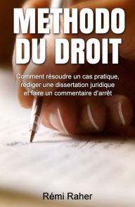 Title: Methodo du Droit: Comment résoudre un cas pratique, rédiger une dissertation juridique et faire un commentaire d'arrêt, Author: Rïmi Raher