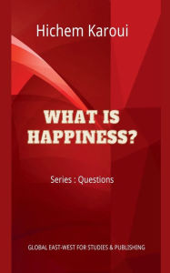 Title: What is Happiness?, Author: Hichem Karoui