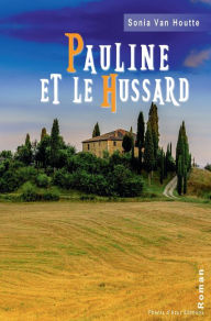 Title: Pauline et le hussard: Correspondance de guerre, Author: Sonia Van Houtte