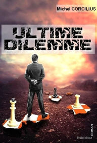 Title: Ultime dilemme: Essai historique, Author: Michel Corcilius
