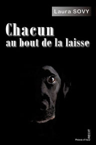 Title: Chacun au bout de la laisse: Récit, Author: Laura Sovy