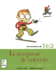 Title: Le croqueur de cafards: Une aventure de Téo, Author: Fanny Joly