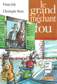 Title: Le grand méchant fou: Un livre illustré à découvrir dès 8 ans, Author: Fanny Joly