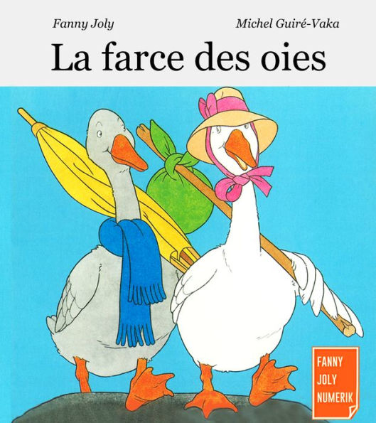 La farce des oies: Un livre illustré pour les enfants de 3 à 5 ans