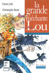 Title: La grande méchante Lou: Un livre illustré à découvrir dès 8 ans, Author: Fanny Joly