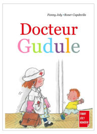 Title: Docteur Gudule: Un livre illustré pour les enfants de 3 à 8 ans, Author: Fanny Joly